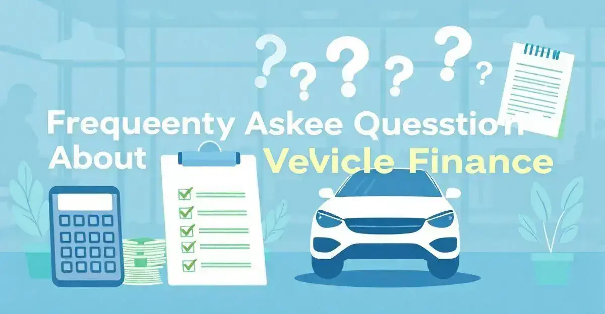 Frequently Asked Questions About Vehicle Finance